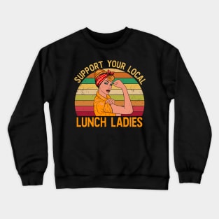 Womens Funny Lunch Lady print I Support Your Local Canteen Crewneck Sweatshirt